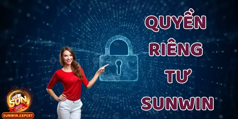 Quyền Riêng Tư 1 Giới thiệu về Quyền Riêng Tư tại cổng game Sunwin