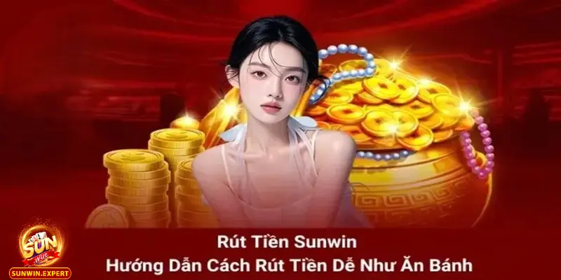 Rút Tiền Sunwin 1 Điều kiện khi muốn rút tiền Sunwin là gì?