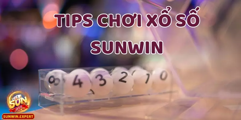 Xổ Số Sunwin 3 Tham khảo và áp dụng các tips chơi xổ số hữu dụng để tăng khả năng trúng thưởng